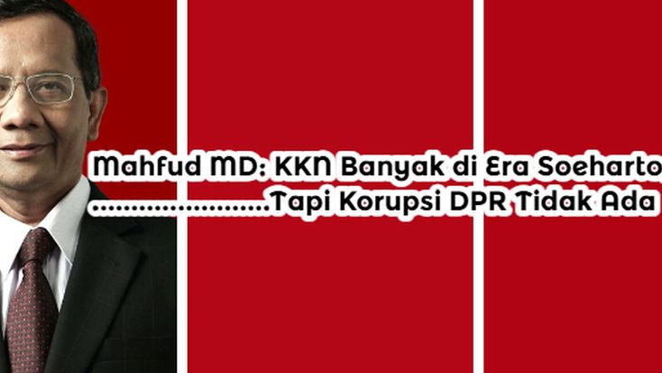 Pendapat Mahfud MD tentang Korupsi DPR di Masa Lalu dan Sekarang!