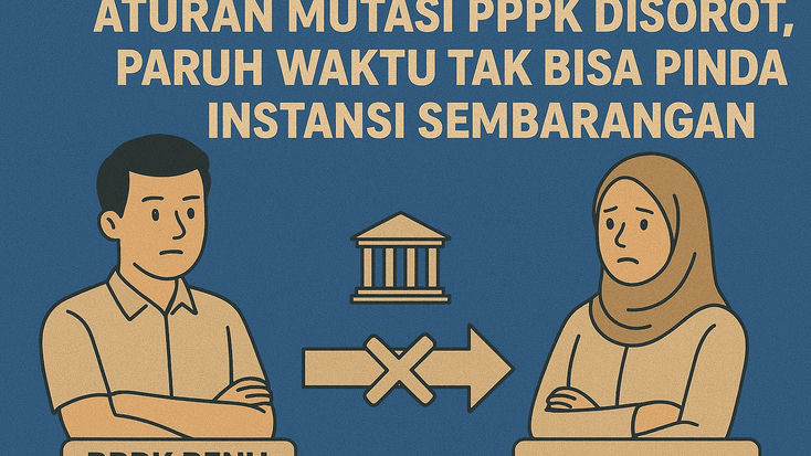 Aturan Mutasi PPPK Disorot, Paruh Waktu Tak Bisa Pindah Instansi Sembarangan
