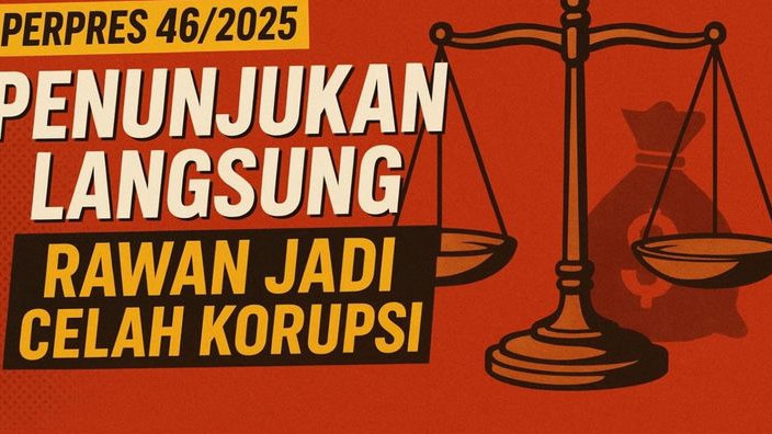 Celah Baru Korupsi di Balik Perpres 46 Tahun 2025, Ketika Penunjukan Langsung Jadi Jalan Pintas Proyek