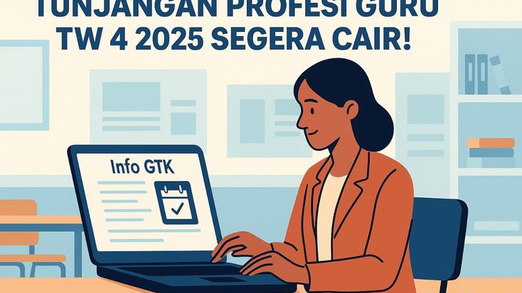 Tunjangan Profesi Guru TW 4 2025 Segera Cair! Cek Jadwal dan Syarat Terbaru di Info GTK Sekarang!