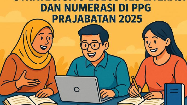 Strategi Jitu Lolos Tes Literasi dan Numerasi di PPG Prajabatan 2025