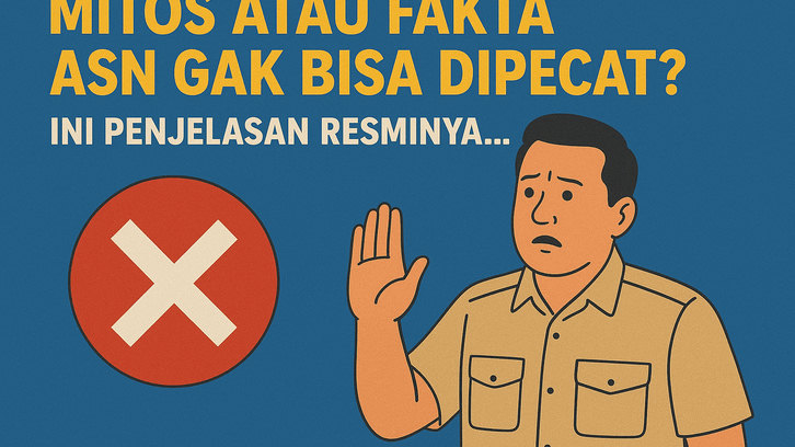 Mitos atau Fakta ASN Gak Bisa Dipecat? Ini Penjelasan Resminya