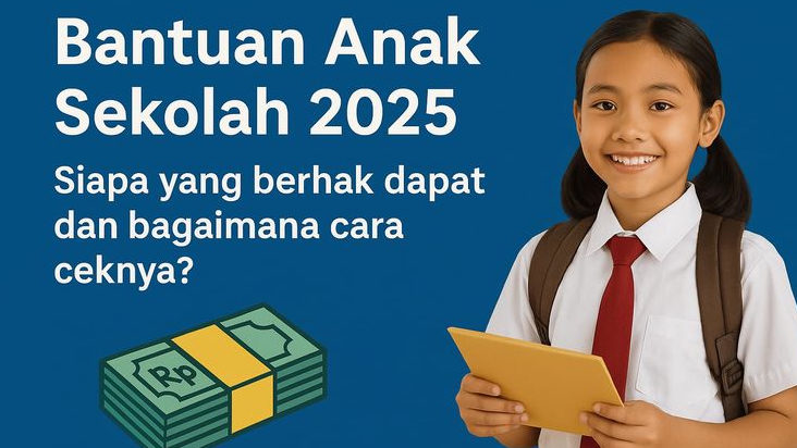 PIP Bantuan Anak Sekolah 2025, Siapa yang Berhak Dapat dan Bagaimana Cara Ceknya?