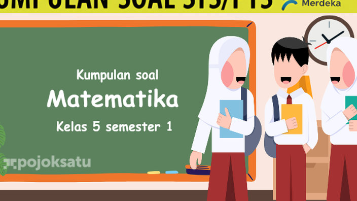 20 Contoh Soal dan Jawaban Pelajaran Matematika Kelas 5 Semester 1, Bikin Kamu Penuh Persiapan jelang Ujian
