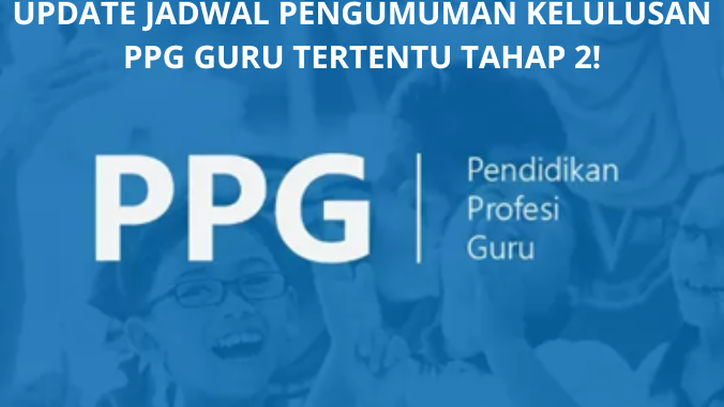 Belum Juga Diumumkan, Pengumuman Kelulusan PPG Guru Tertentu Tahap 2 Diundur Pekan Depan