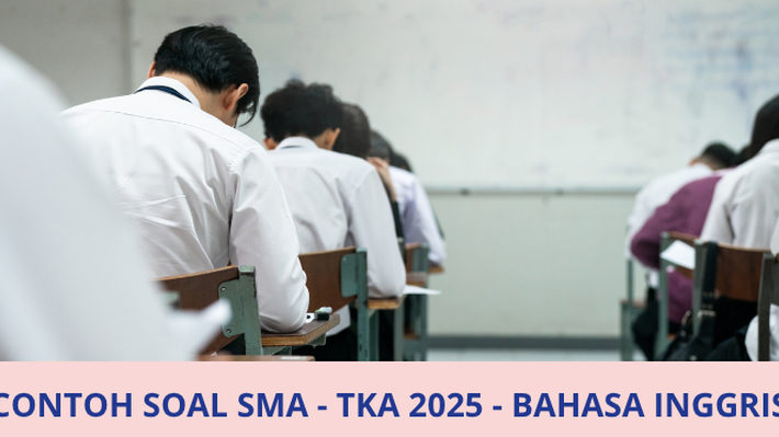 Simak dan Pelajari! Contoh Soal dan Pembahasan Bahasa Inggris TKA SMA 2025