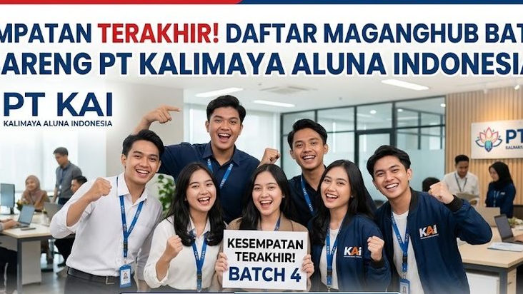 Kesempatan Terakhir! Daftar Maganghub Batch 4 Bareng PT Kalimaya Aluna Indonesia