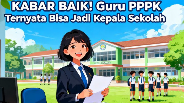 KABAR BAIK! Guru PPPK Ternyata Bisa Jadi Kepala Sekolah, Ini Syarat dan Mekanisme Pengangkatannya!