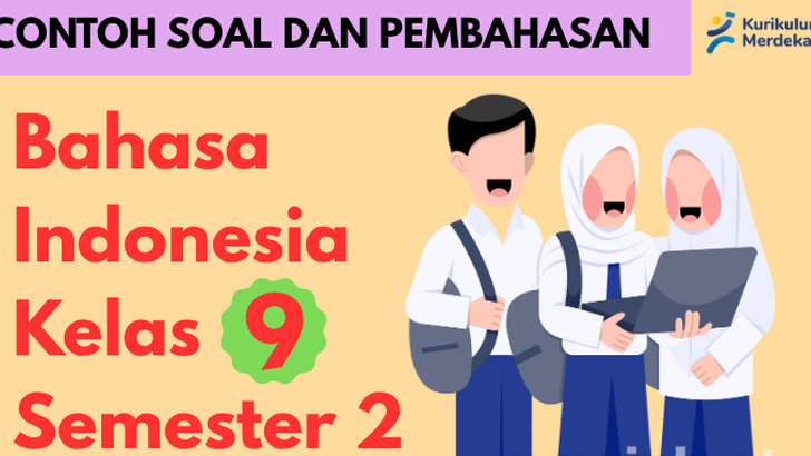 Persiapkan Ini untuk Penilaian Akhir Semester! Contoh Soal dan Pembahasan Materi Teks Laporan Kelas 9 Semester 2 Kurikulum Merdeka