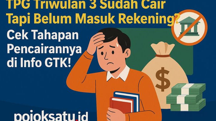 TPG Triwulan 3 Sudah Cair Tapi Belum Masuk Rekening? Ini Tahapan Lengkap di Info GTK yang Perlu Kamu Cek!
