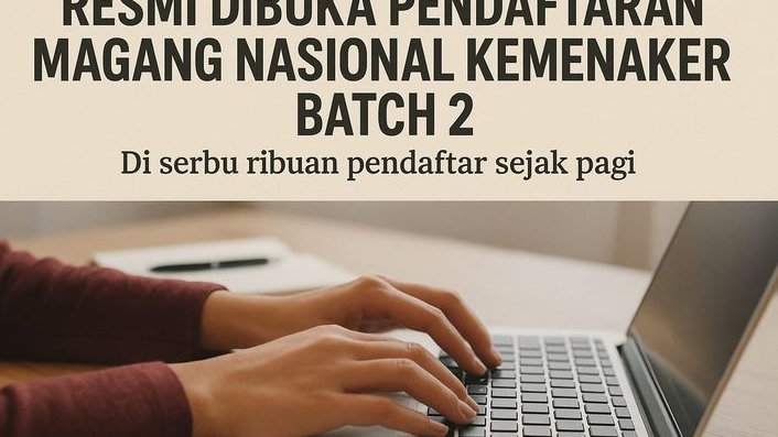 Resmi Dibuka! Pendaftaran Magang Nasional Kemnaker Batch 2 Diserbu Ribuan Pendaftar Sejak Pagi
