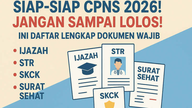 Siap-siap  CPNS 2026! Jangan Sampai Lolos! Ini Daftar Lengkap Dokumen Wajib,  Ijazah, STR, hingga Surat Sehat!