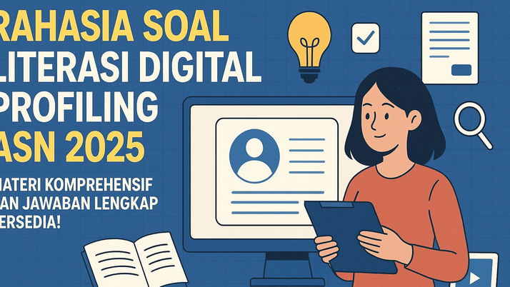 Rahasia Soal Literasi Digital Profiling ASN 2025, Materi Komprehensif dan Jawaban Lengkap Tersedia!