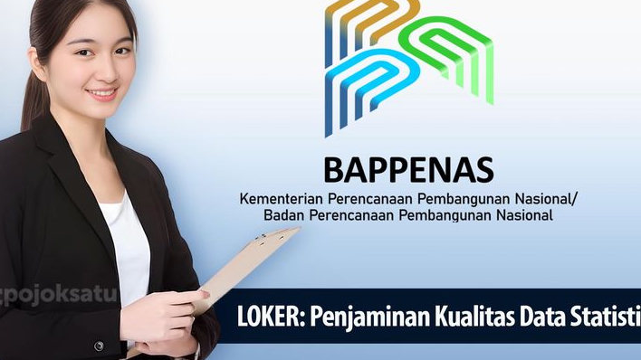 [LOKER] Kementerian PPN/Bappenas Butuh Tenaga Ahli Senior dan Junior Penjaminan Kualitas Data Statistik