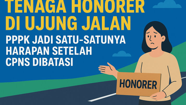 Tenaga Honorer di Ujung Jalan, PPPK Jadi Satu-satunya Harapan Setelah CPNS Dibatasi