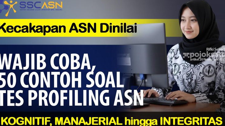 Tes Profiling ASN 2025 Disebut Hingga 700 Soal, Coba Dulu 50 Contoh Soal Lengkap Materi Potensi Kognitif hingga Integritas