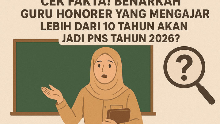 Cek Fakta! Benarkah Guru Honorer yang Mengajar Lebih dari 10 Tahun Akan Jadi PNS Tahun 2026?