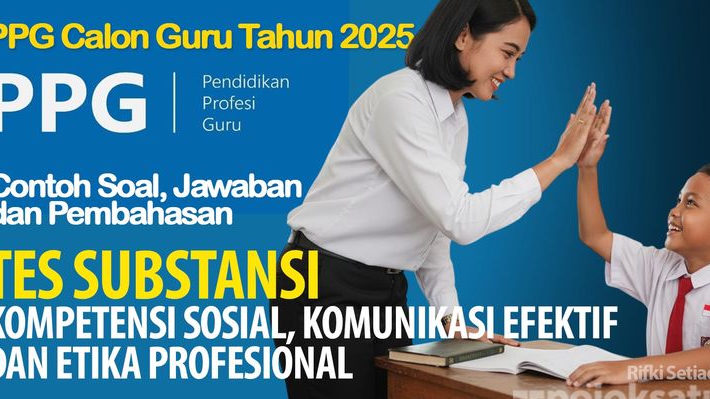 20 Soal dan Pembahasan Tes Substansi PPG 2025 Kompetensi Sosial, Komunikasi Efektif, dan Etika Profesional