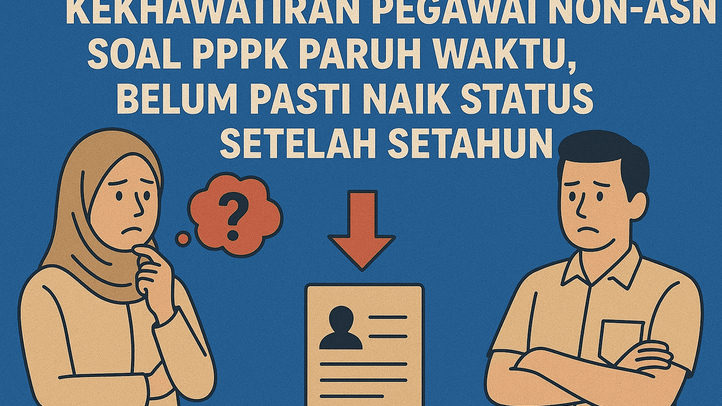 Kekhawatiran Pegawai Non-ASN Soal PPPK Paruh Waktu, Belum Pasti Naik Status Setelah Setahun
