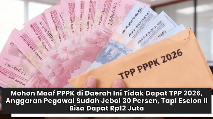 Mohon Maaf PPPK di Daerah Ini Tidak Dapat TPP 2026, Anggaran Pegawai Sudah Jebol 30 Persen, Tapi Eselon II Bisa Dapat Rp12 Juta