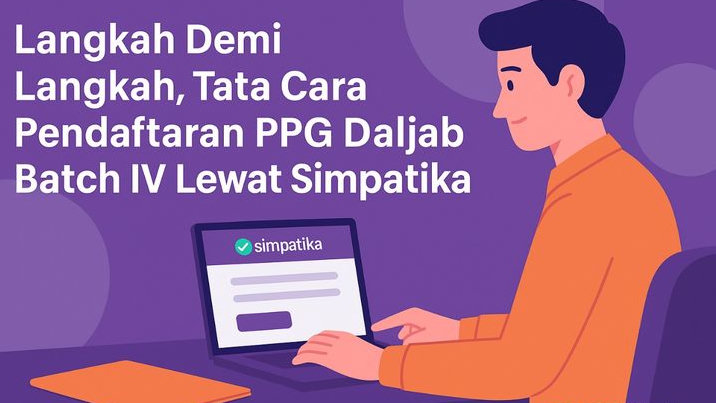 Langkah Demi Langkah, Tata Cara Pendaftaran PPG Daljab Batch IV Lewat Simpatika