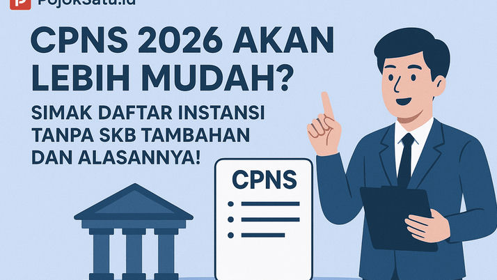 CPNS 2026 Akan Lebih Mudah? Simak Daftar Instansi Tanpa SKB Tambahan dan Alasannya!