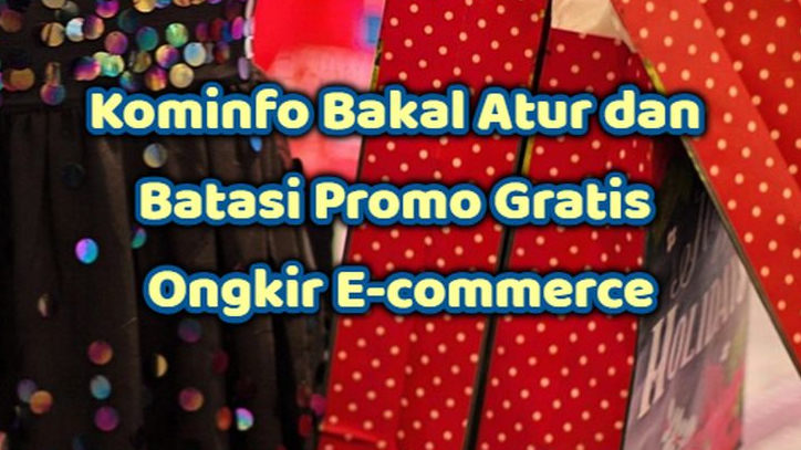 Promo Gratis Ongkir di E-commerce Akan Ditata Ulang! Siap-Siap dengan Kebijakan Baru Komdigi!