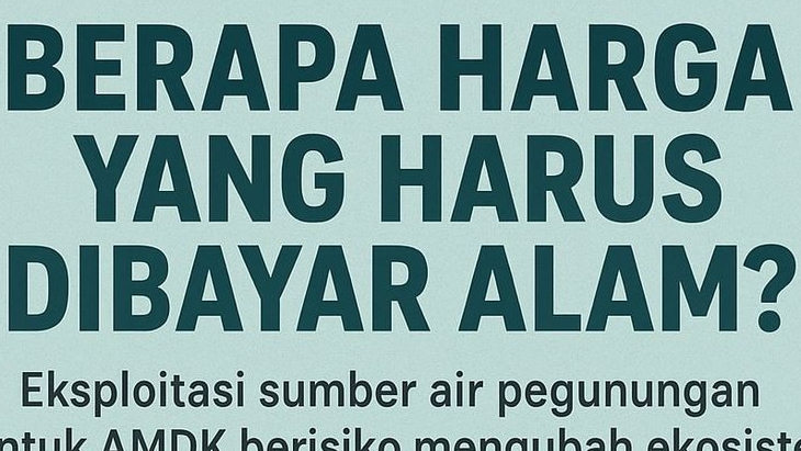Ketika Gunung Jadi Tambang Air, Ancaman Ekologis di Balik Bisnis Air Kemasan