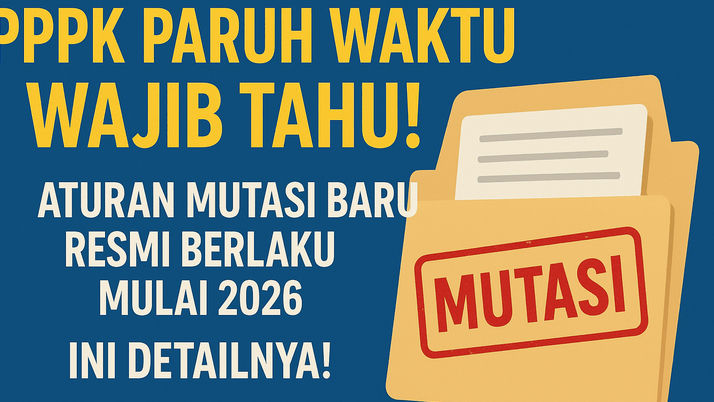 PPPK Paruh Waktu WAJIB Tahu! Aturan Mutasi Baru Resmi Berlaku Mulai 2026, Ini Detailnya!