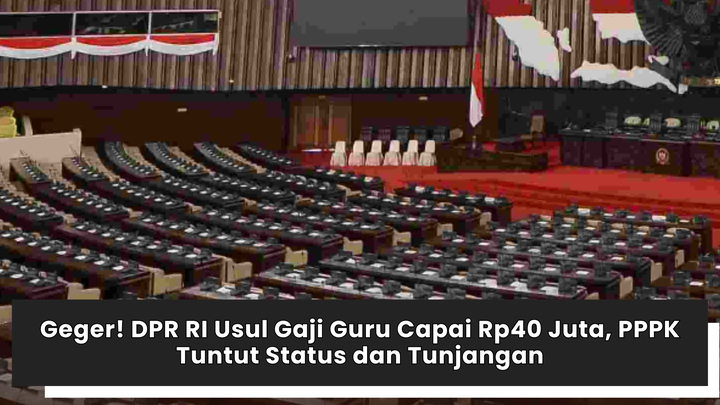 Geger! DPR RI Usul Gaji Guru Capai Rp40 Juta, PPPK Tuntut Status dan Tunjangan