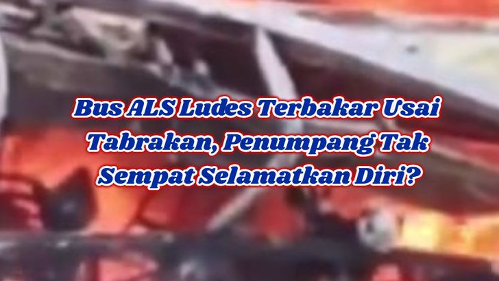 Mengerikan! Detik-detik Bus ALS Hantam Truk Tangki Hingga Terbakar Hebat, Belasan Nyawa Melayang!