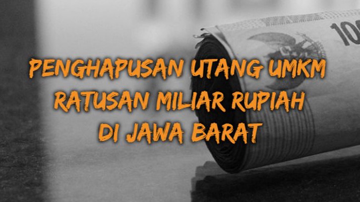 Terbongkar! Jawa Barat Jadi Juara Nasional dalam Program Hapus Utang UMKM Rp118 Miliar