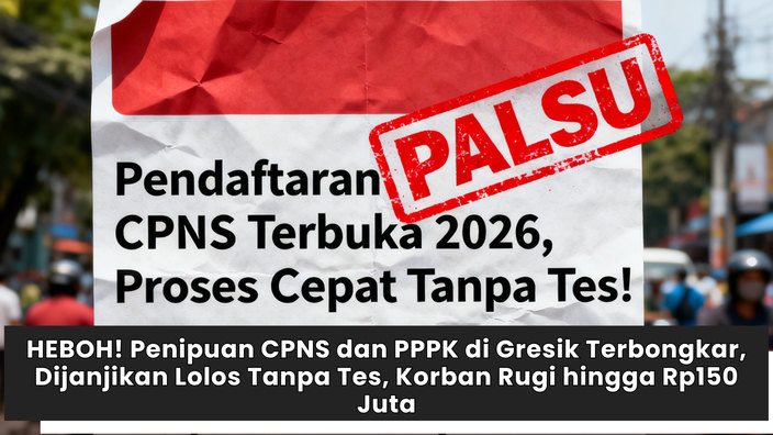 HEBOH! Penipuan CPNS dan PPPK di Gresik Terbongkar, Dijanjikan Lolos Tanpa Tes, Korban Rugi hingga Rp150 Juta
