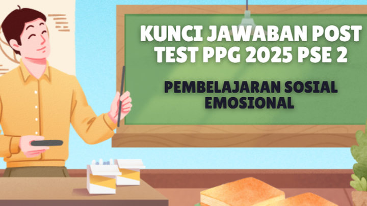 FIX Dapat Nilai 25, Kunci Jawaban Post Test PPG 2025 PSE 2: Pembelajaran Sosial Emosional, Memahami Well Being