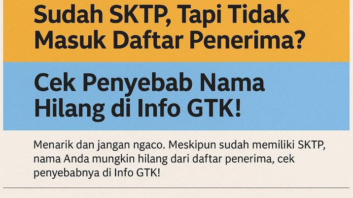 Sudah SKTP, Tapi Tidak Masuk Daftar Penerima? Cek Penyebab Nama Hilang di Info GTK!