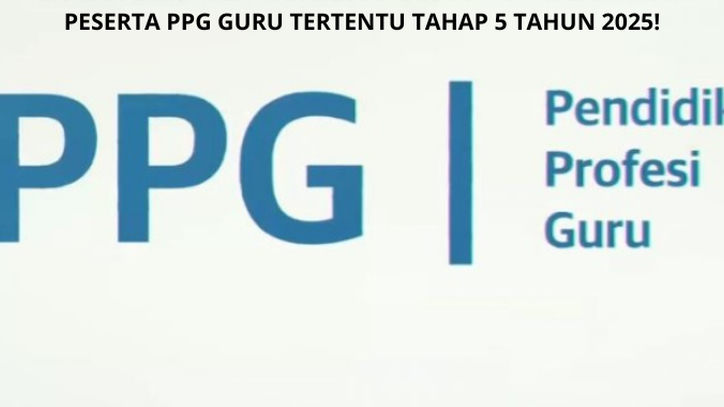 Lapor Diri PPG Guru Tertentu Tahap 5 Tahun 2025 Hanya 2 Hari! Ada Dokumen yang Tidak Lagi Digunakan!