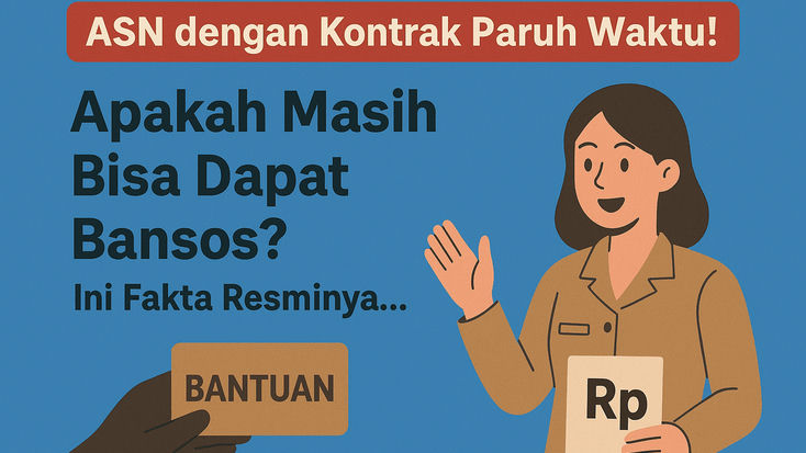 ASN dengan Kontrak Paruh Waktu! Apakah Masih Bisa Dapat Bansos? Ini Fakta Resminya