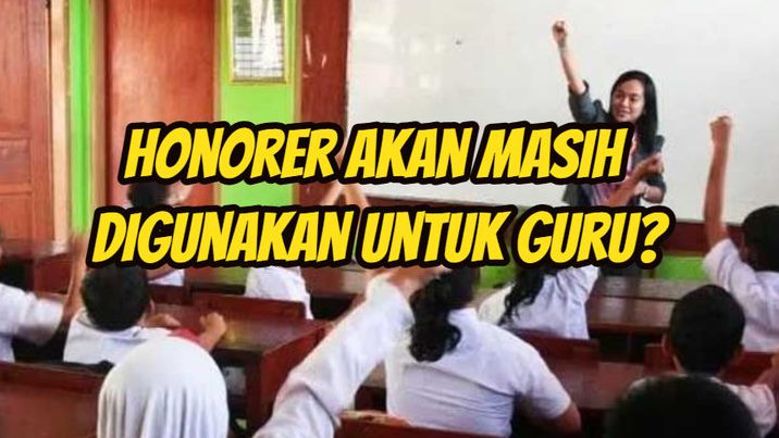 Dihimbau untuk Kembali Tidak Memberhentikan Guru Honorer Kembali Dibutuhkan?