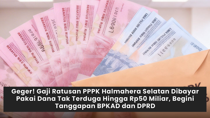 Geger! Gaji Ratusan PPPK Halmahera Selatan Dibayar Pakai Dana Tak Terduga Hingga Rp50 Miliar, Begini Tanggapan BPKAD dan DPRD