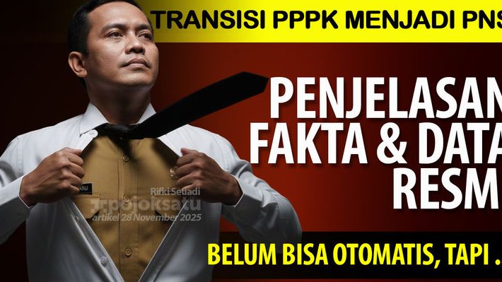 Penjelasan Lengkap Peluang Peralihan PPPK Jadi PNS, Ini Fakta Kebutuhan dan Data Sesuai Aturan Berlaku