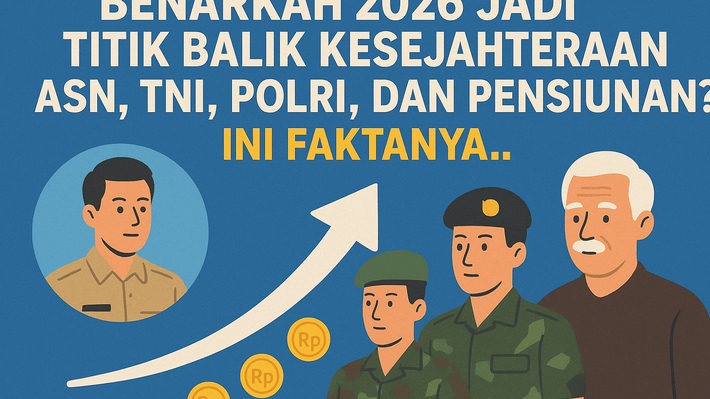 Benarkah 2026 Jadi Titik Balik Kesejahteraan ASN, TNI, Polri, dan Pensiunan? Ini Faktanya