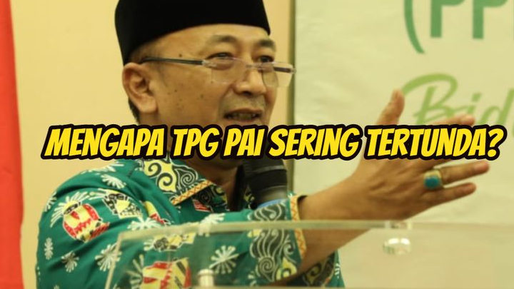 Jangan Salah Paham, Ini Alasan di Balik Keterlambatan Pencairan TPG PAI !