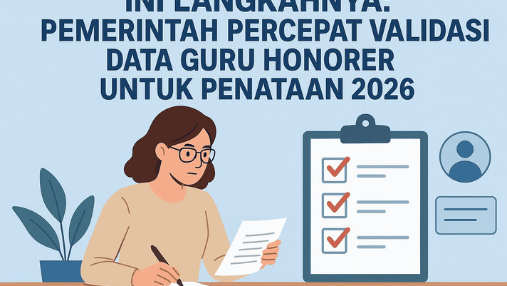 Langkahnya Mulai Jalan! Validasi Data Guru Honorer Dipercepat untuk Formasi 2026, Ini Penjelasannya