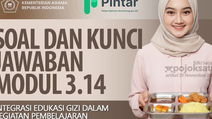 EDUKASI Program Makanan Bergizi Gratis, Bantu Pemahaman, Ini Soal dan Kunci Jawaban Modul 3.14 PINTAR Kemenag
