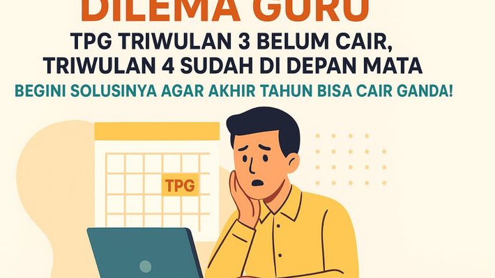 Dilema Guru, TPG TW 3 Belum Cair, TW 4 Sudah di Depan Mata,  Begini Solusinya Agar Akhir Tahun Bisa Cair Ganda!