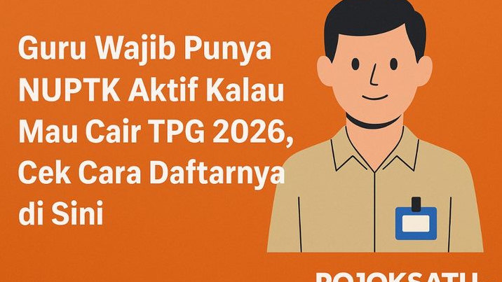 Guru Wajib Punya NUPTK Aktif Kalau Mau Cair TPG 2026, Cek Cara Daftarnya di Sini!
