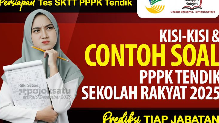 KISI-KISI Contoh SOAL PPPK Tendik Sekolah Rakyat 2025, Lengkap TIAP JABATAN, Usaha Tembus Sistem Kelulusan Prioritas dan Perangkingan