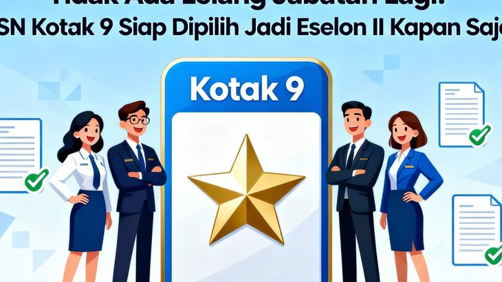 Tidak Ada Lelang Jabatan Lagi! ASN Kotak 9 Siap Dipilih Jadi Eselon II Kapan Saja