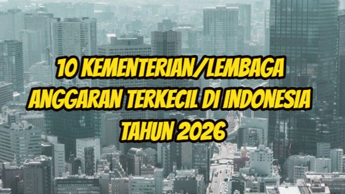 Dana Minimalis tapi Penting: Inilah 10 Kementerian Lembaga dengan Anggaran Terkecil Indonesia 2026
