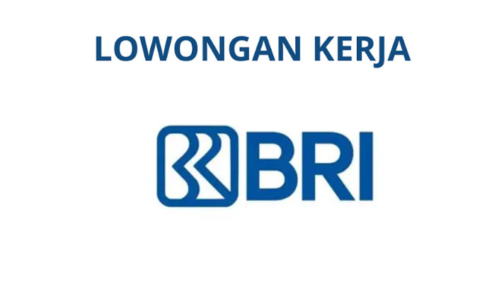 BRI Buka Lowongan Kerja Besar-besaran hingga Desember 2025, Terbuka untuk Lulusan S1 Semua Jurusan